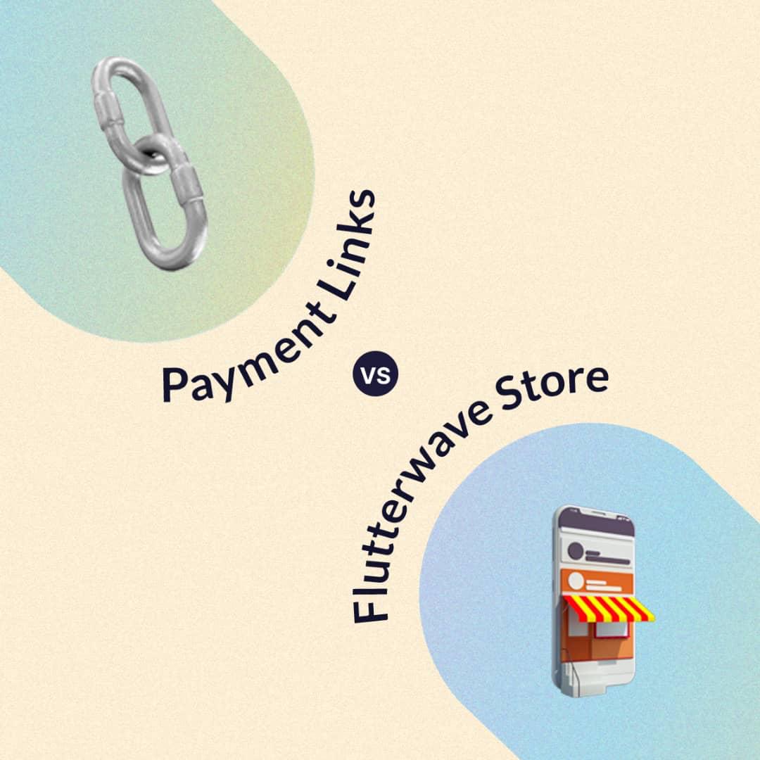 Flutterwave Store vs Flutterwave Payment Link