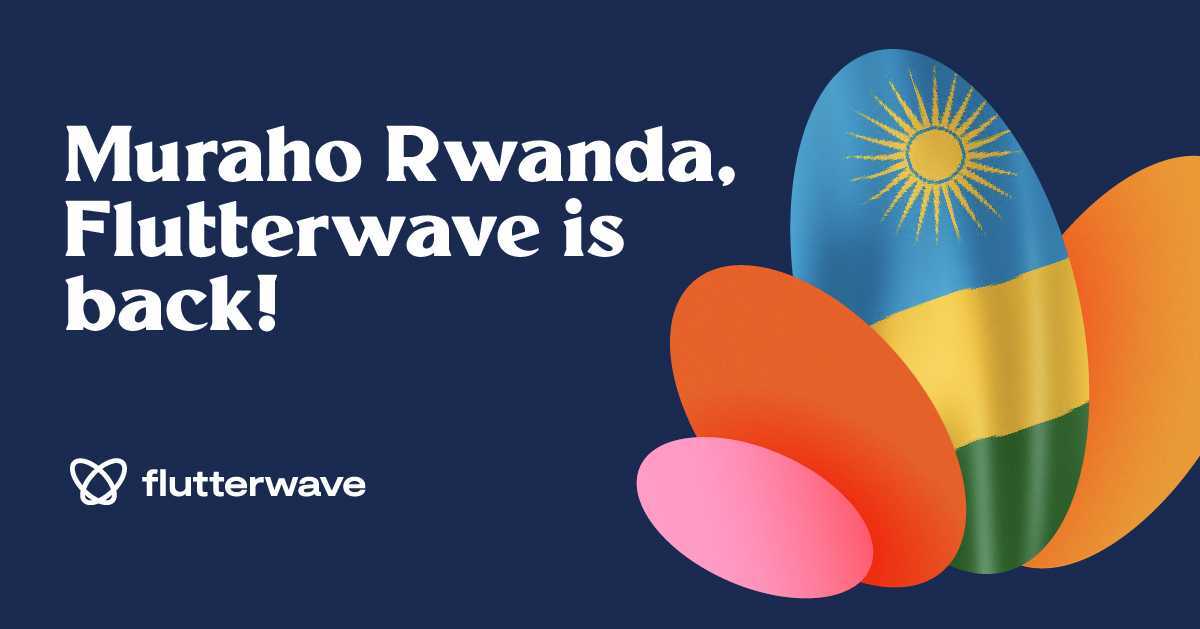 Flutterwave is back in Rwanda